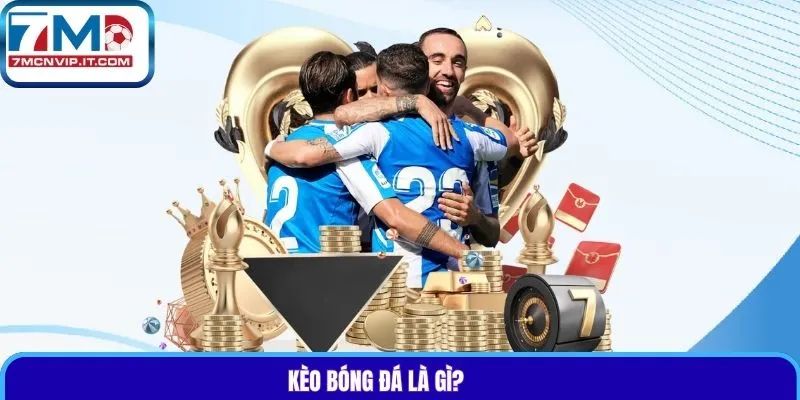 Kèo bóng đá là gì?