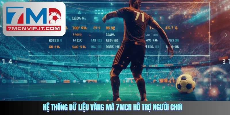 Hệ thống dữ liệu vàng mà 7mcn hỗ trợ người chơi