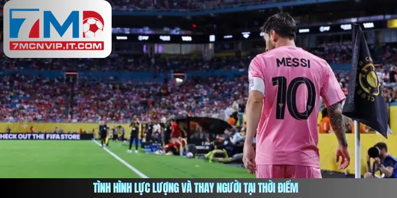 Tình hình lực lượng và thay người tại thời điểm
